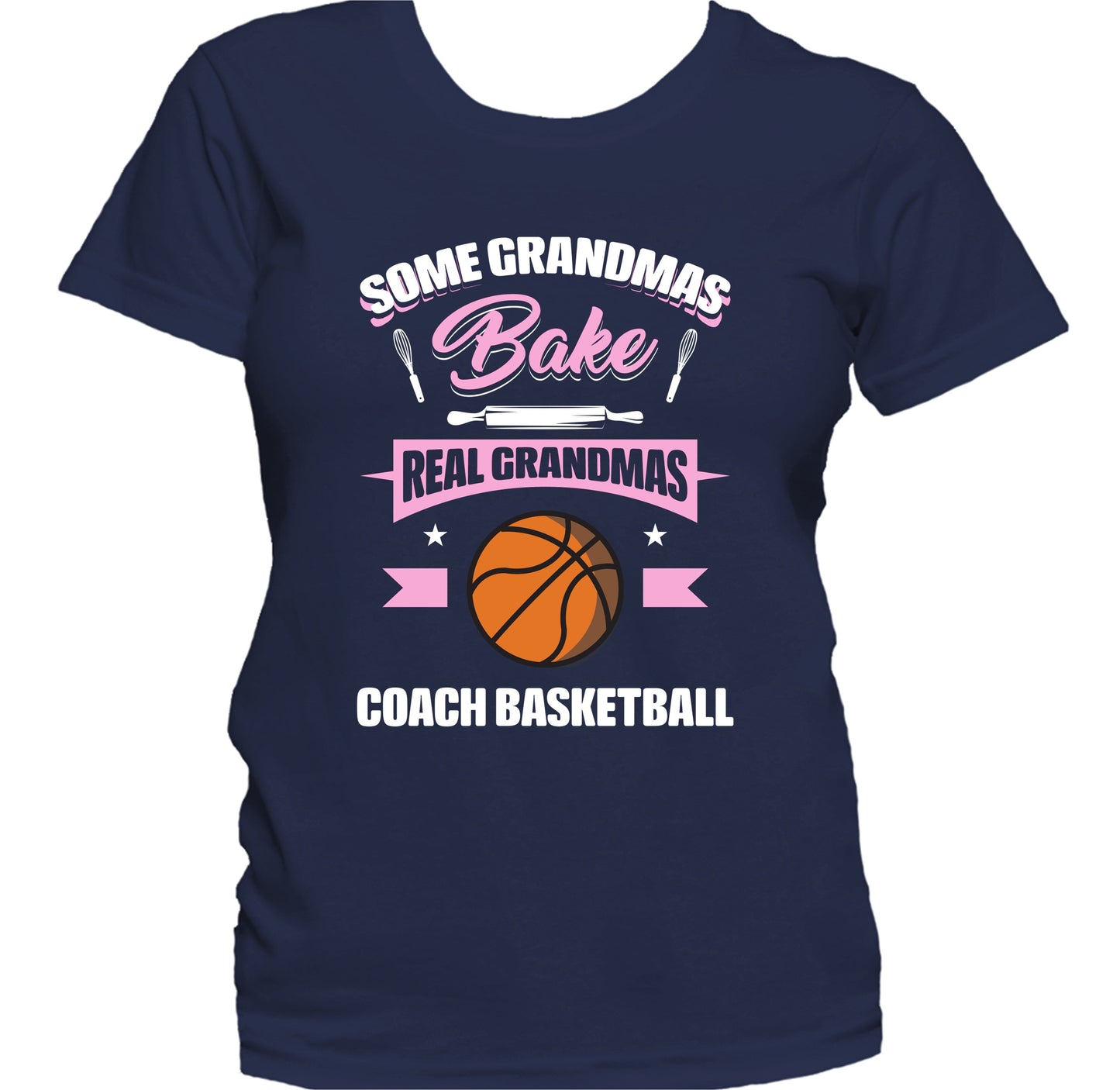 Some Grandmas Bake Real Grandmas Coach Basketball Funny Basketball Grandma Women's T-Shirt