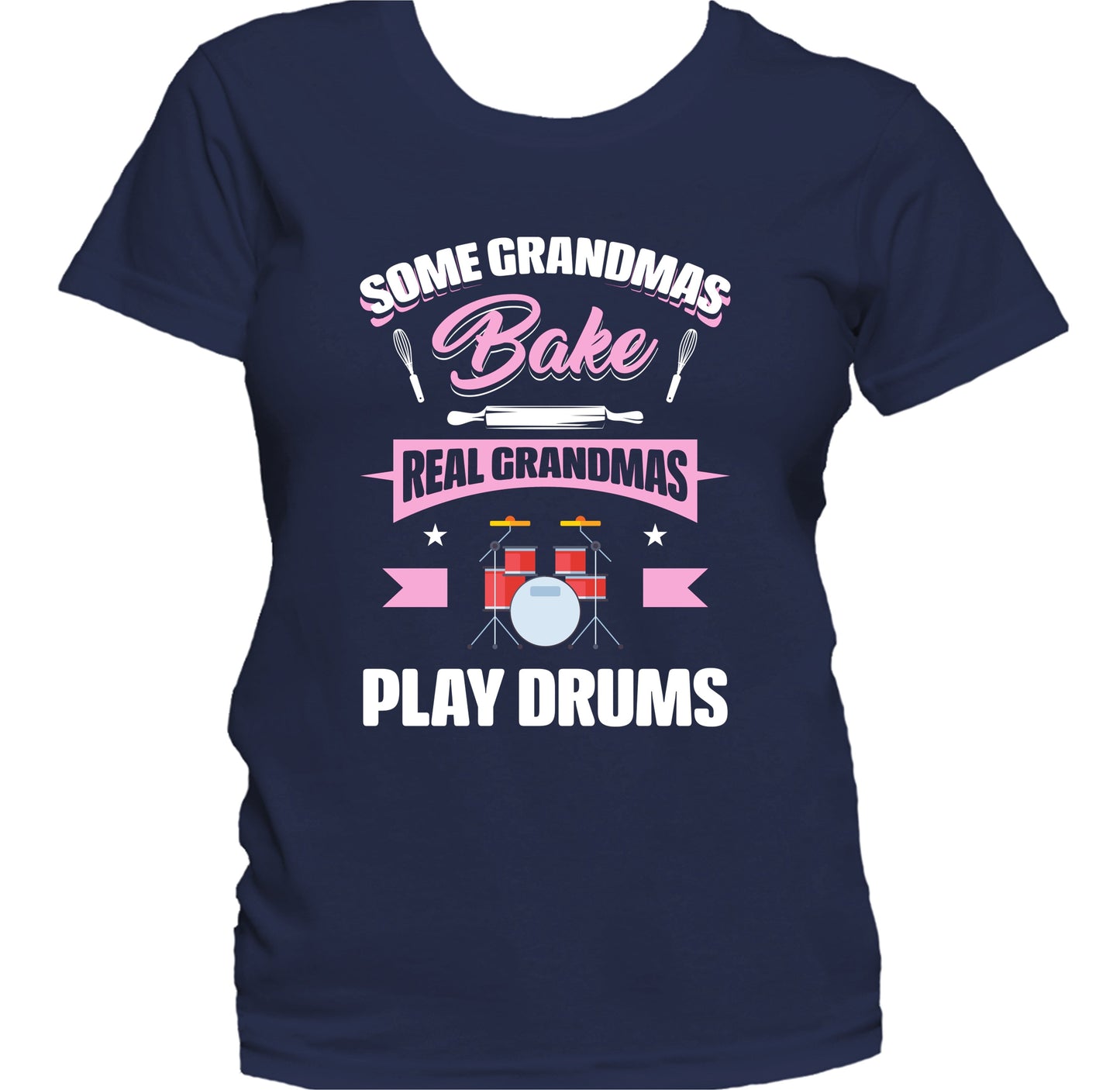 Some Grandmas Bake Real Grandmas Play Drums Funny Drums Grandma Women's T-Shirt