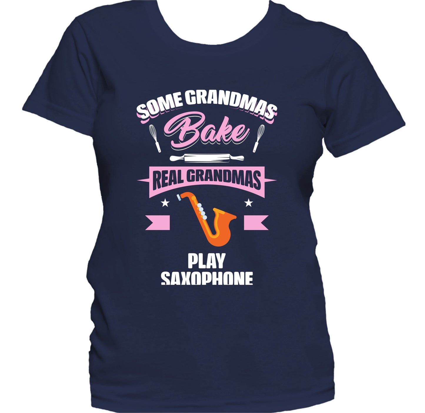 Some Grandmas Bake Real Grandmas Play Saxophone Funny Saxophone Grandma Women's T-Shirt