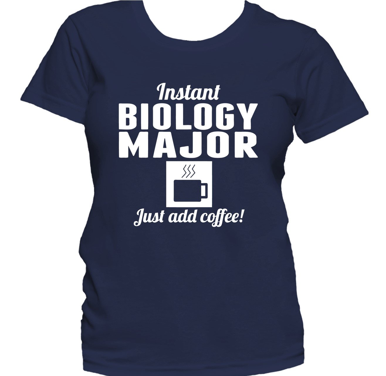 Instant Biology Major Just Add Coffee Funny Women's T-Shirt