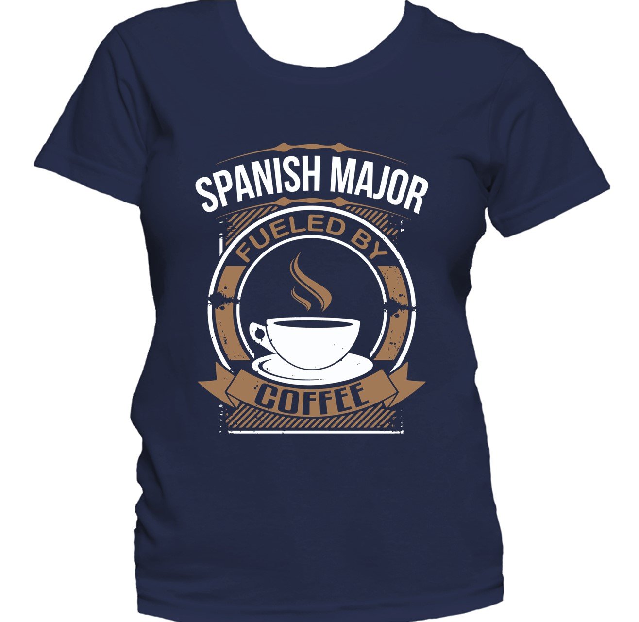 Spanish Major Fueled By Coffee Funny College Student Women's T-Shirt