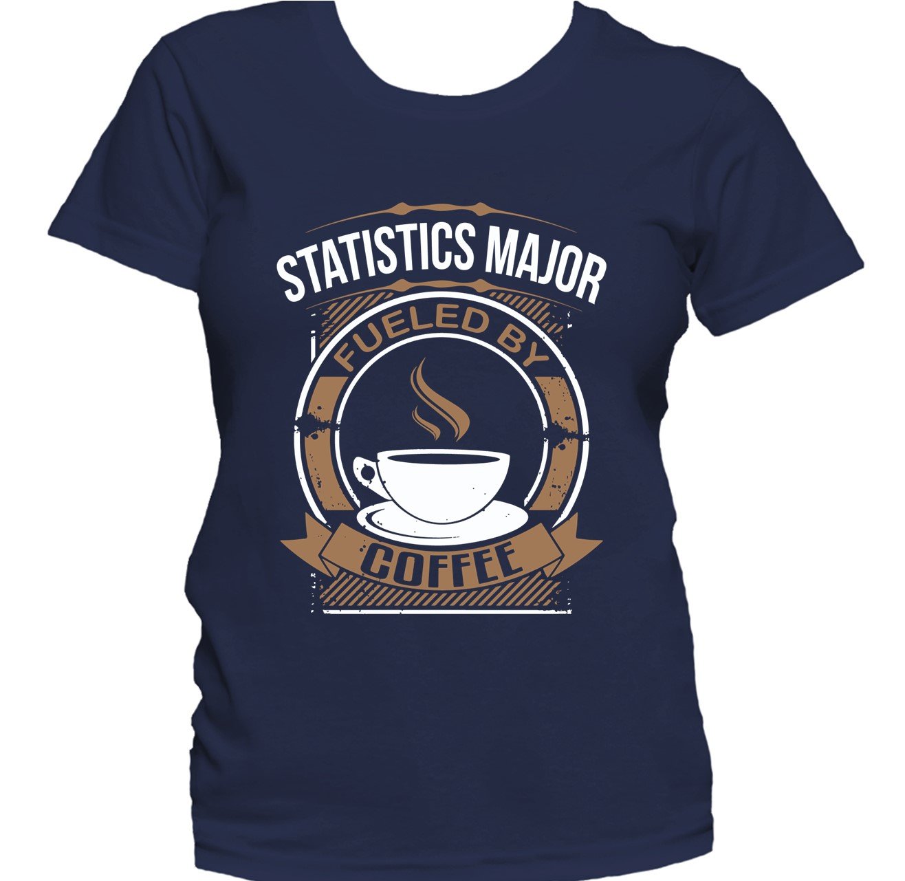 Statistics Major Fueled By Coffee Funny College Major Women's T-Shirt