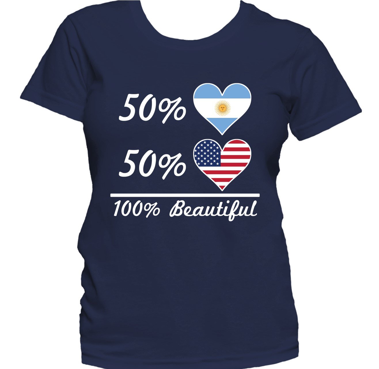 50% Argentinian 50% American 100% Beautiful Women's T-Shirt