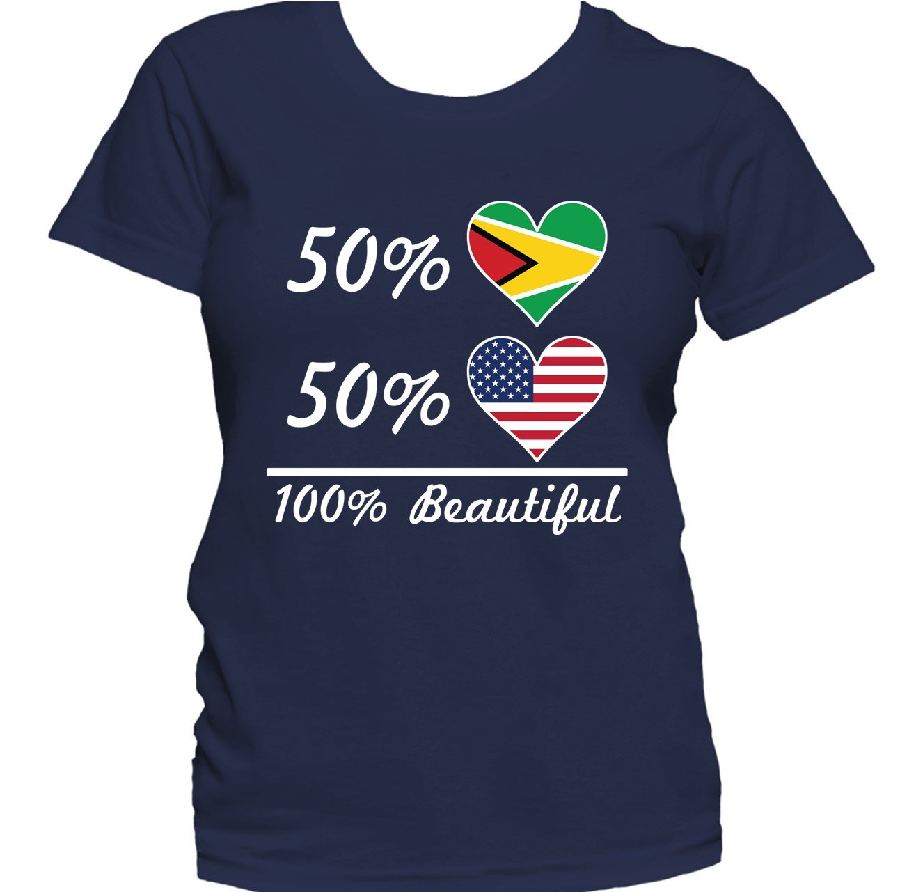50% Guyanese 50% American 100% Beautiful Women's T-Shirt