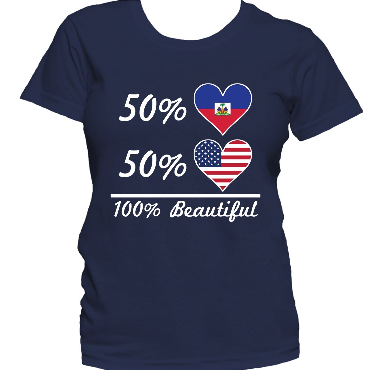 50% Haitian 50% American 100% Beautiful Women's T-Shirt