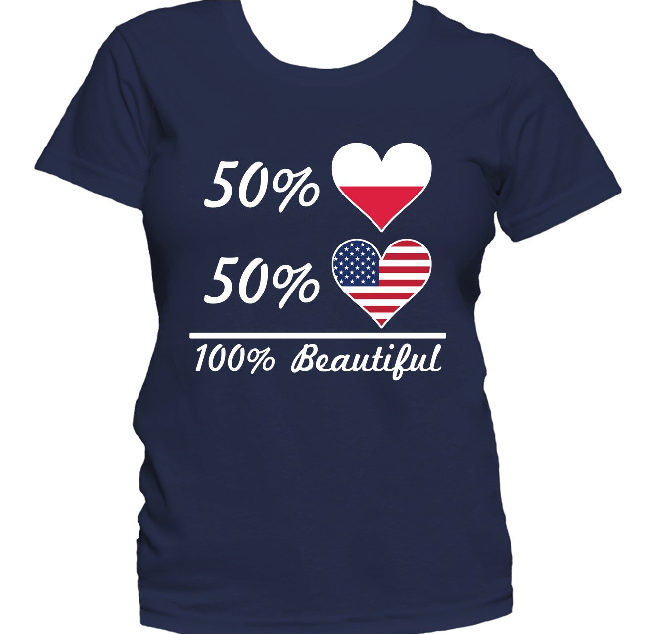 50% Polish 50% American 100% Beautiful Women's T-Shirt