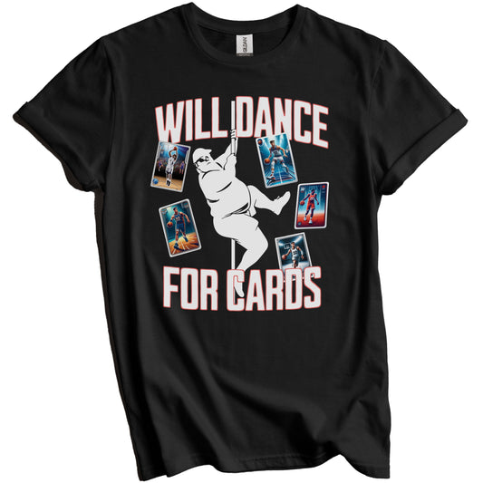 Will Dance For Cards Funny Basketball Card Collector Male Stripper T-Shirt