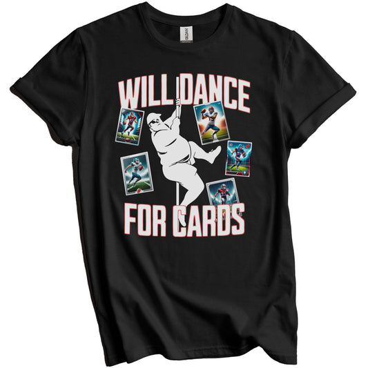 Will Dance For Cards Funny Football Card Collector Male Stripper T-Shirt