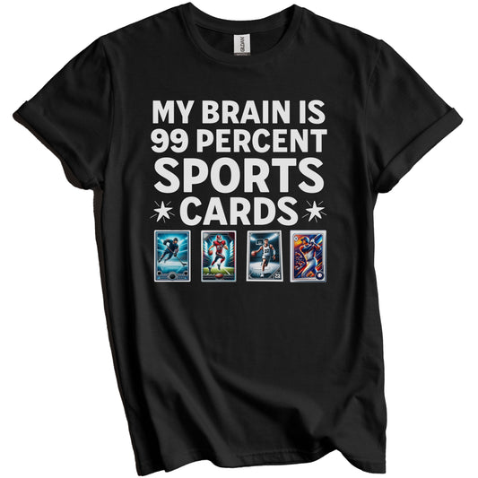 My Brain Is 99 Percent Sports Cards Funny Sports Memorabilia T-Shirt