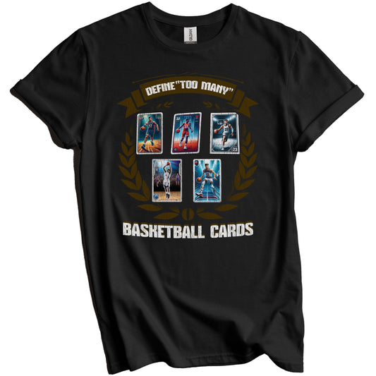 Define Too Many Basketball Cards Funny Sports Card Collector T-Shirt