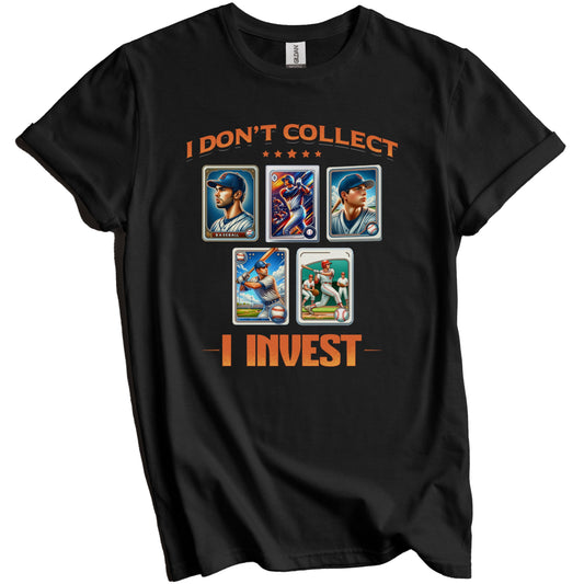 I Don't Collect I Invest Funny Baseball Card Collector T-Shirt
