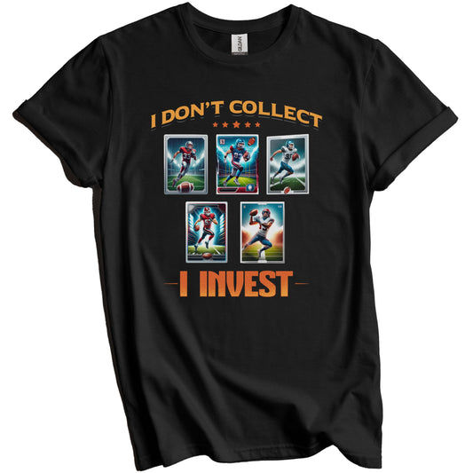 I Don't Collect I Invest Funny Football Card Collector T-Shirt