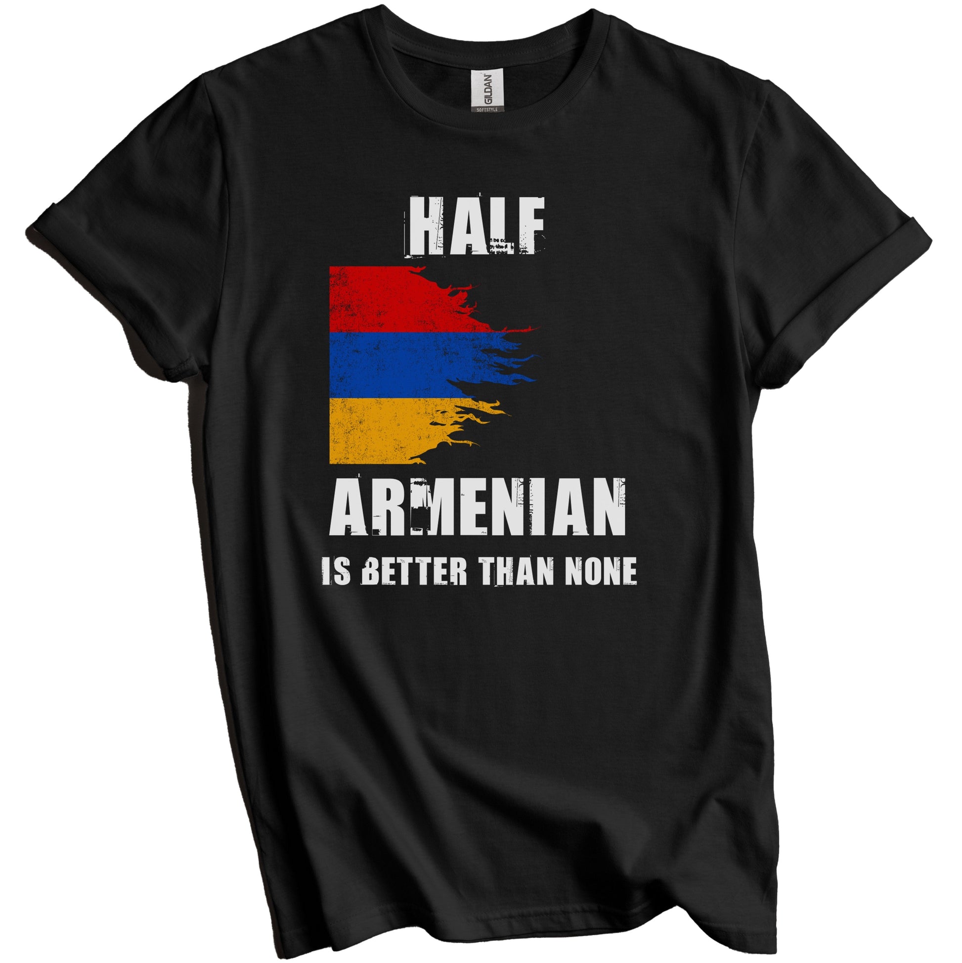 Half Armenian Is Better Than None Funny Armenia T-Shirt