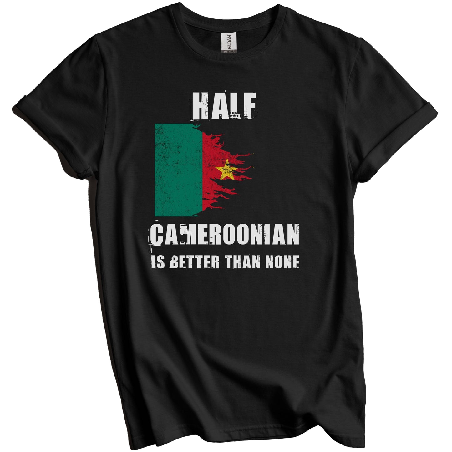 Half Cameroonian Is Better Than None Funny Cameroon T-Shirt