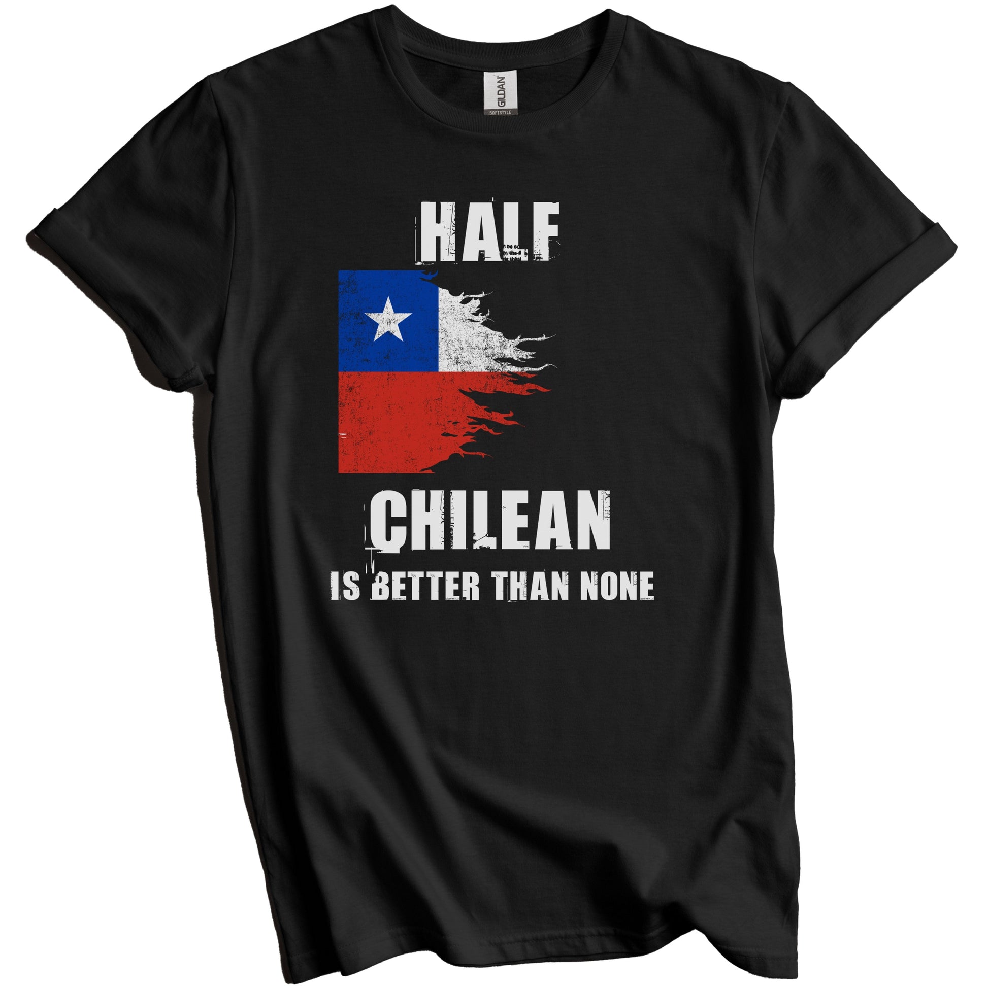 Half Chilean Is Better Than None Funny Chile T-Shirt