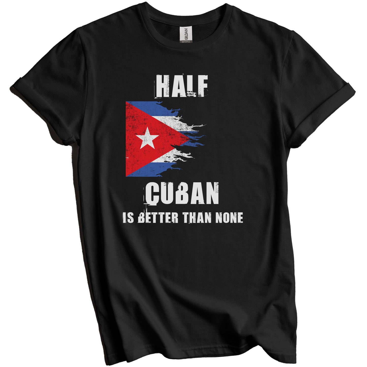 Half Cuban Is Better Than None Funny Cuba T Shirt Really Awesome Shirts