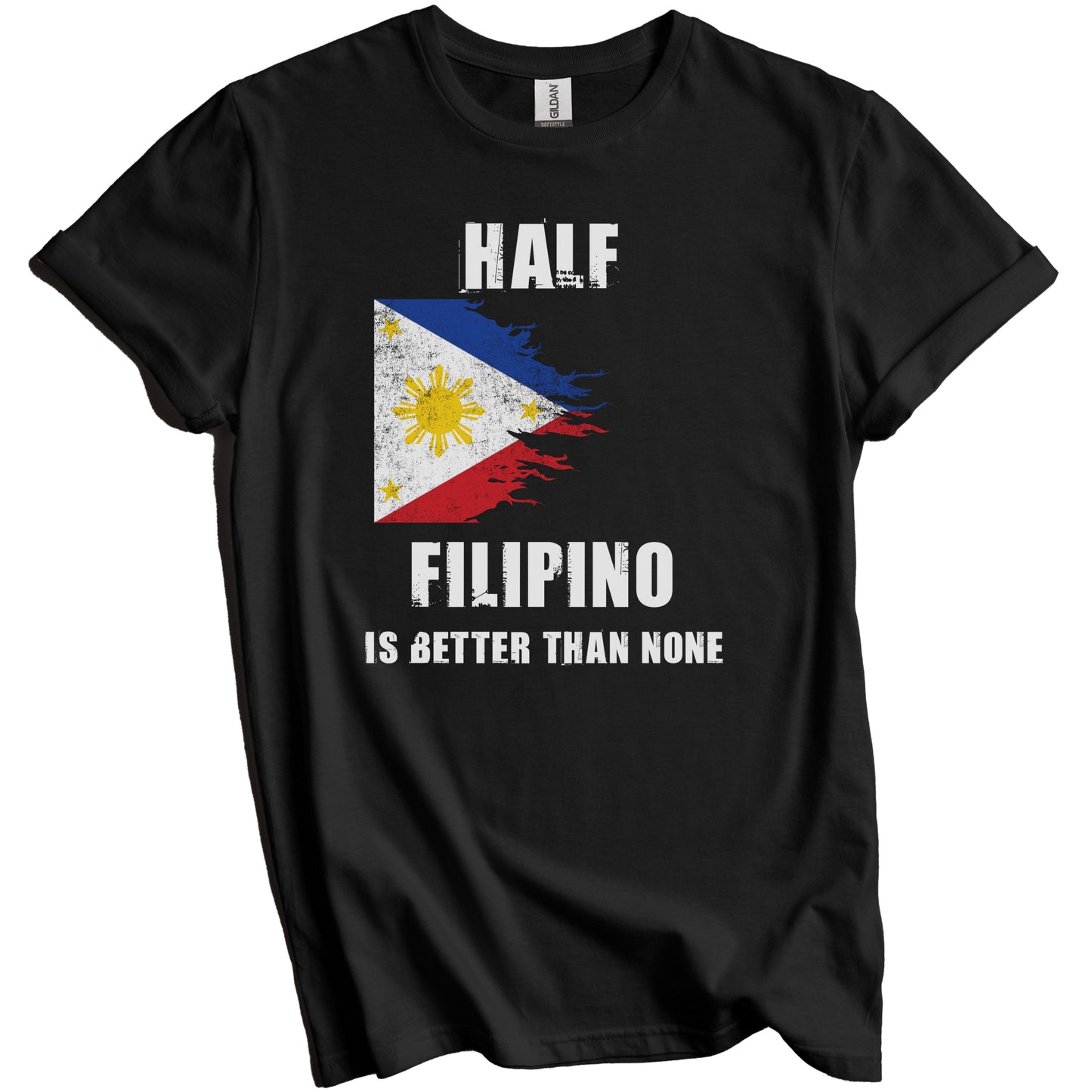 Half Filipino Is Better Than None Funny Philippines T-Shirt