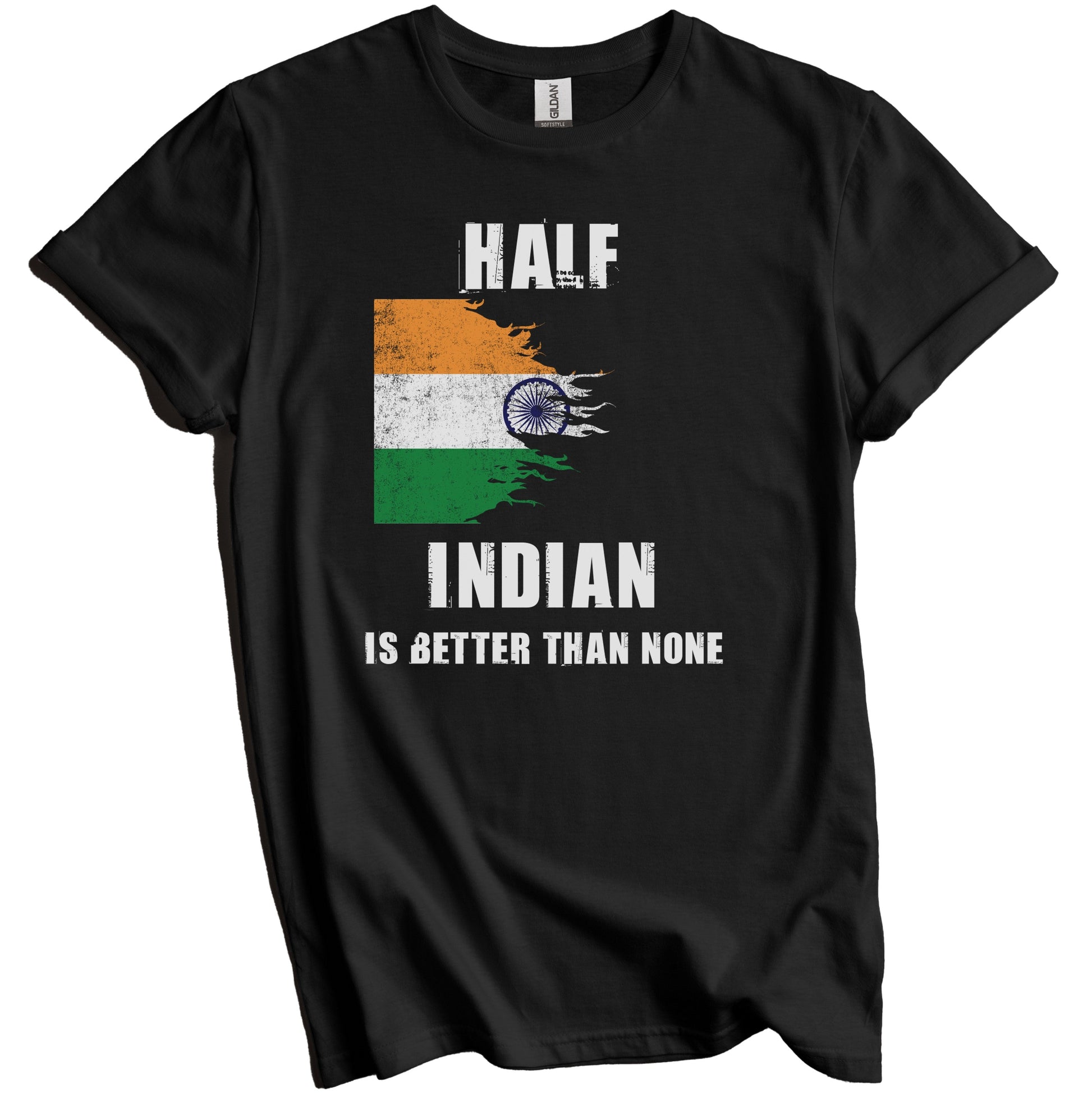 Half Indian Is Better Than None Funny India T-Shirt