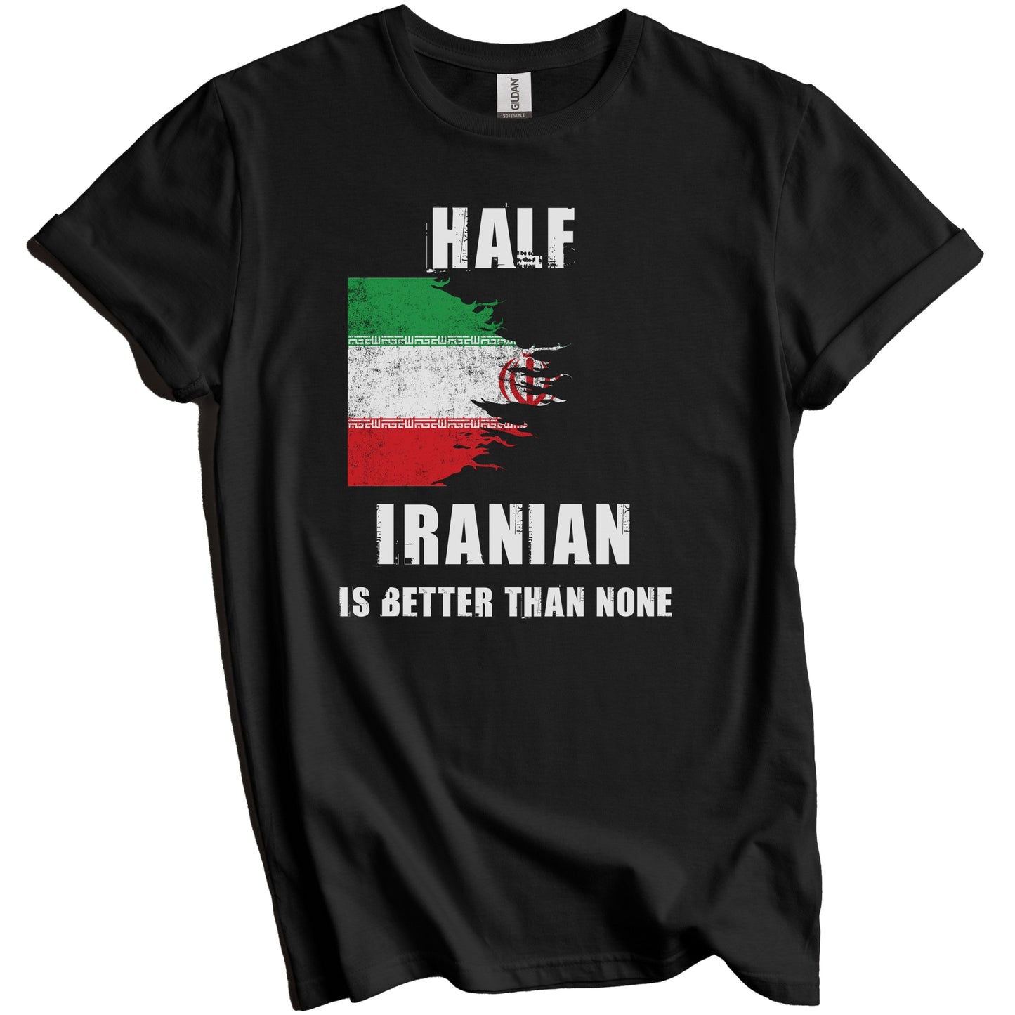 Half Iranian Is Better Than None Funny Iran T-Shirt