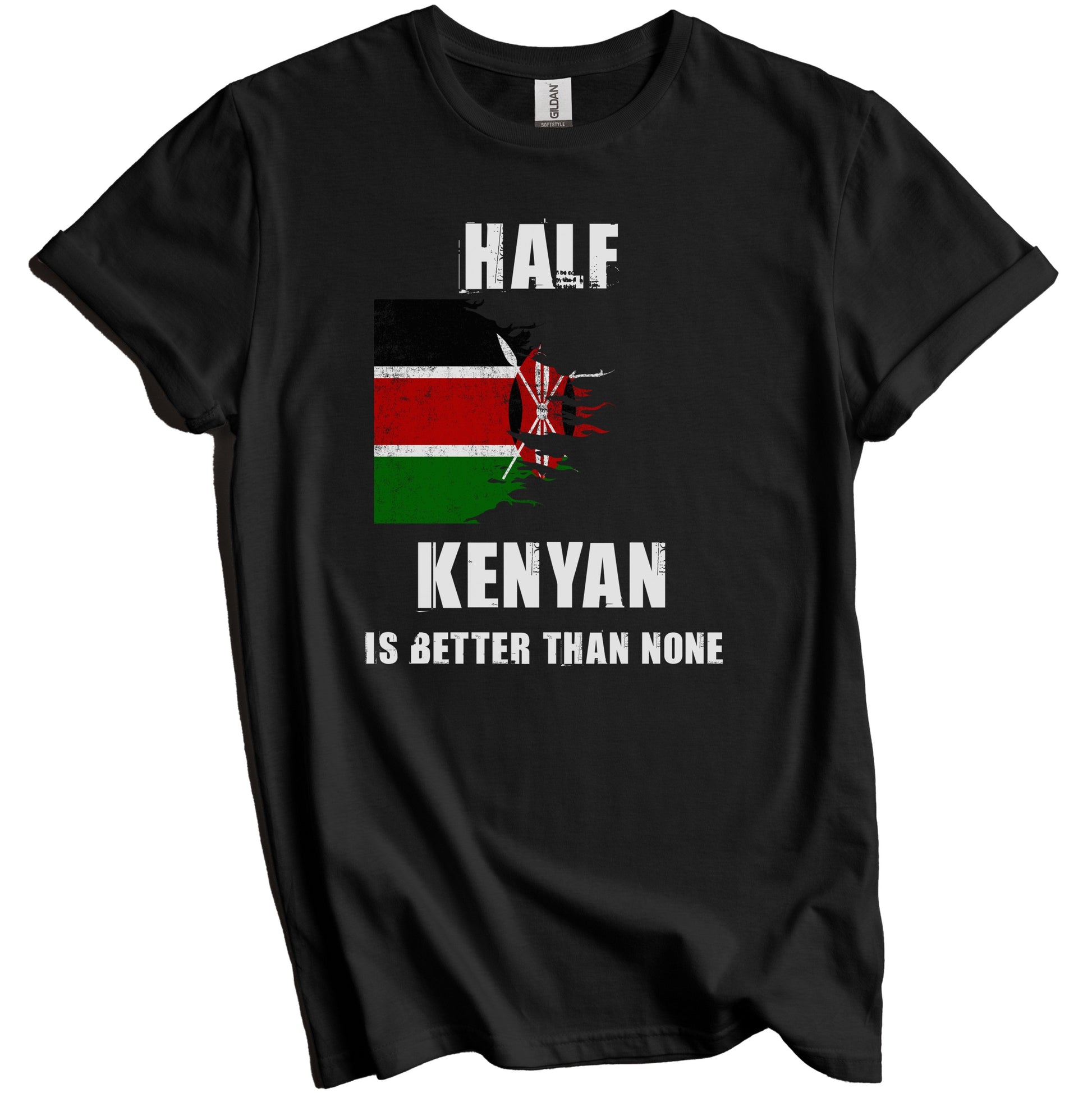 Half Kenyan Is Better Than None Funny Kenya T-Shirt
