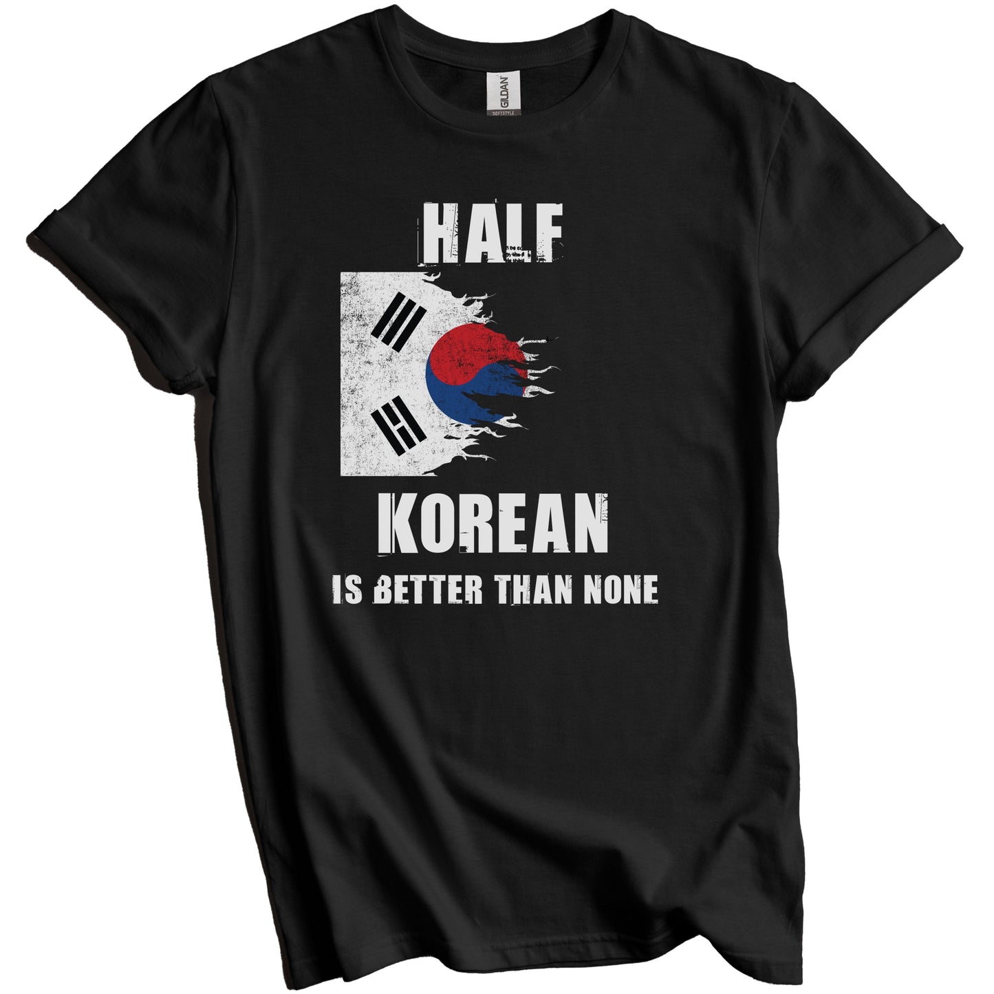 Half Korean Is Better Than None Funny Korea T-Shirt