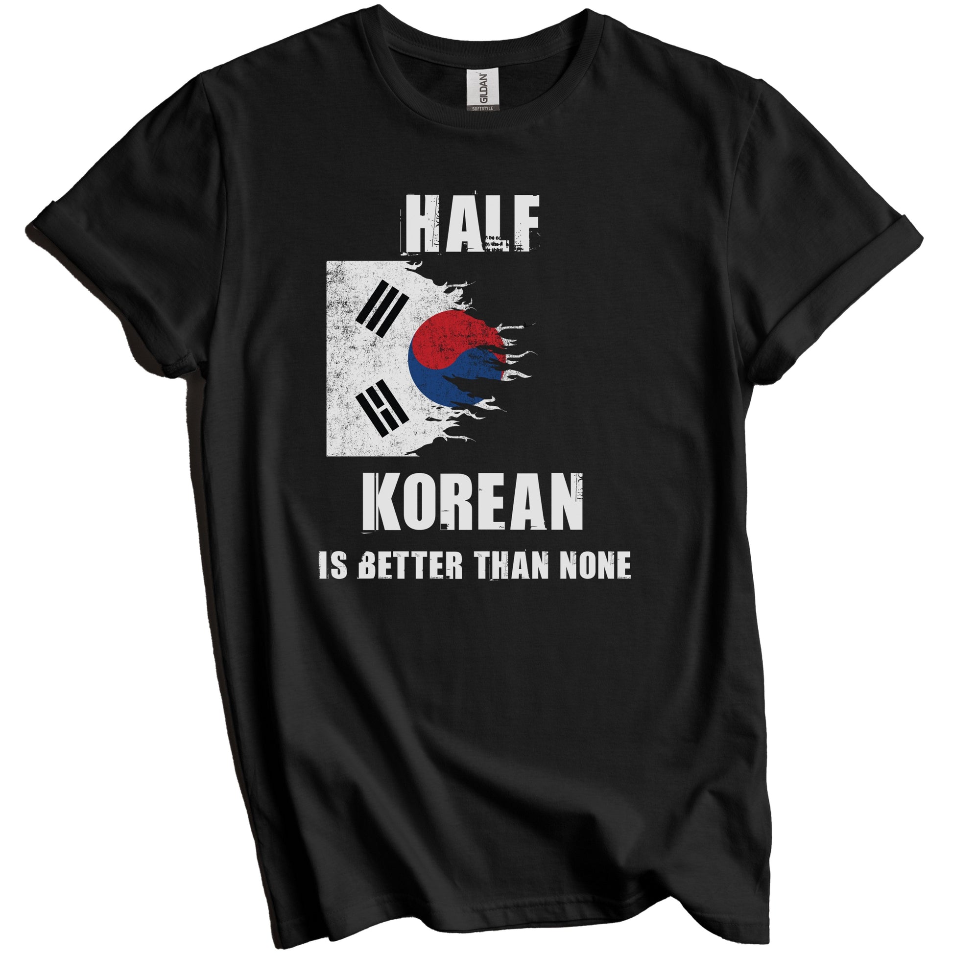 Half Korean Is Better Than None Funny Korea T-Shirt