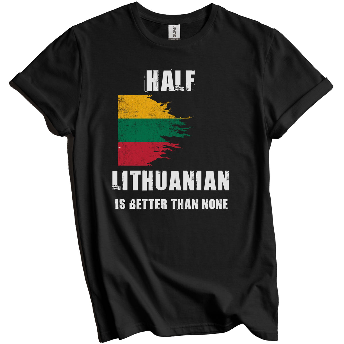 Half Lithuanian Is Better Than None Funny Lithuania T-Shirt
