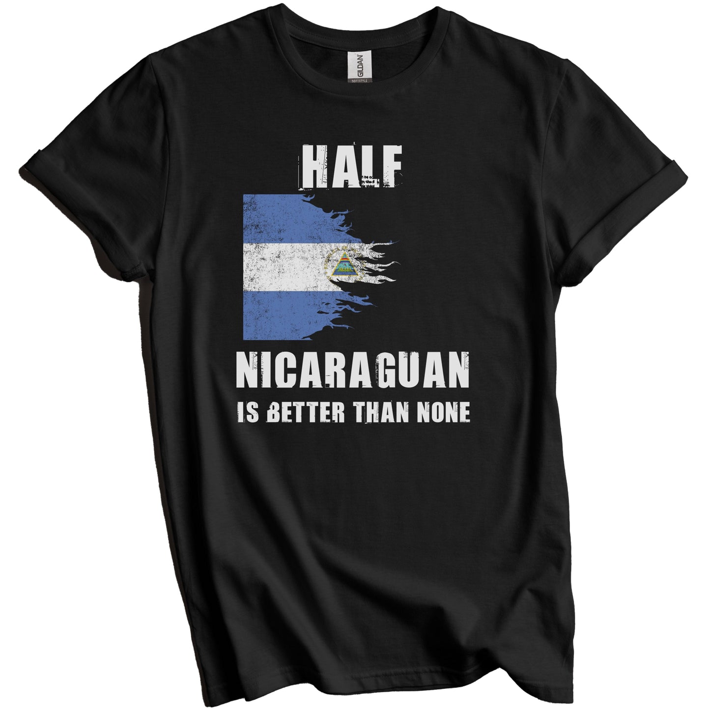 Half Nicaraguan Is Better Than None Funny Nicaragua T-Shirt