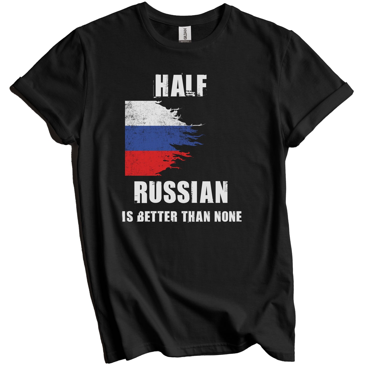 Half Russian Is Better Than None Funny Russia T-Shirt