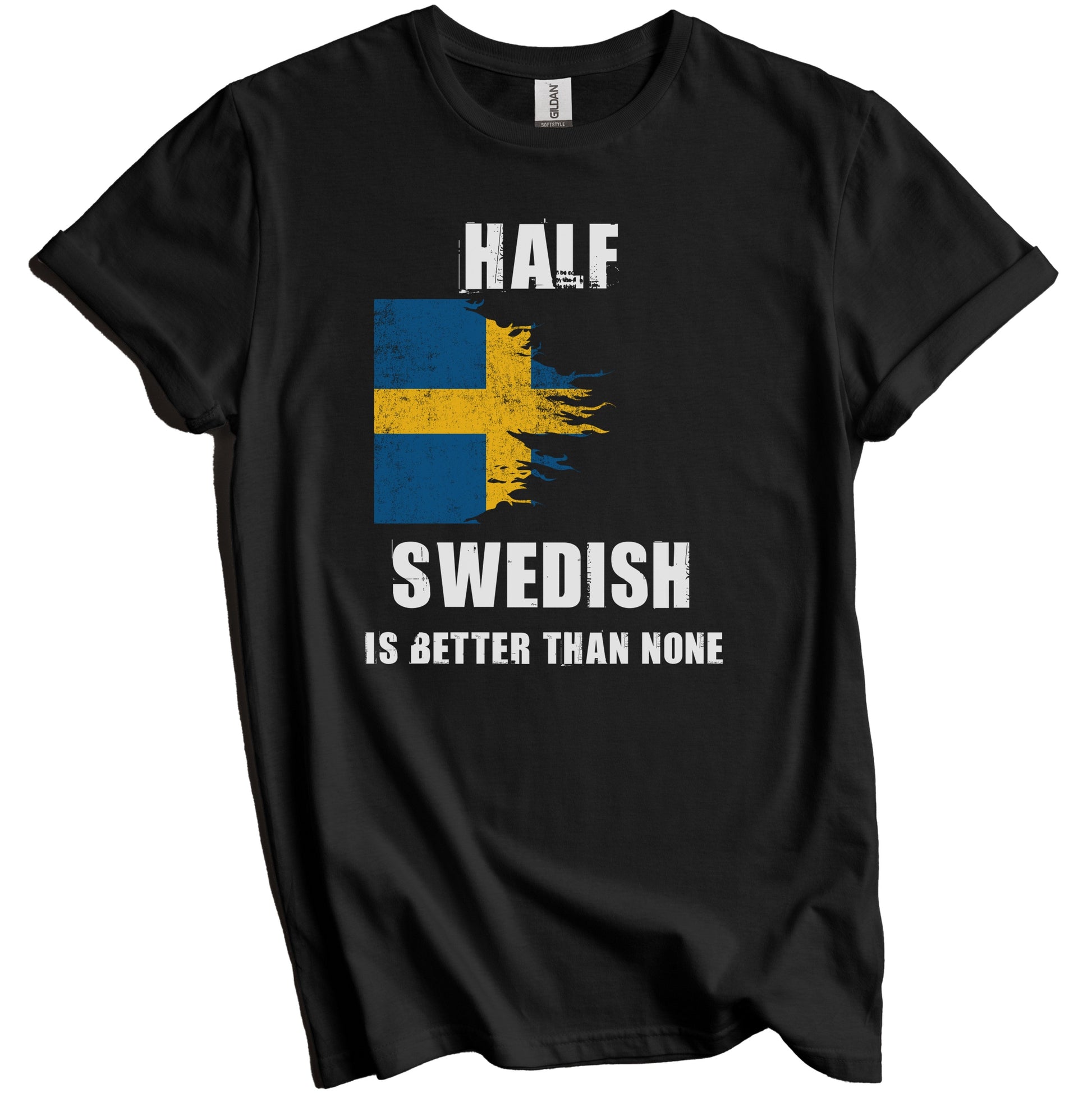 Half Swedish Is Better Than None Funny Sweden T-Shirt