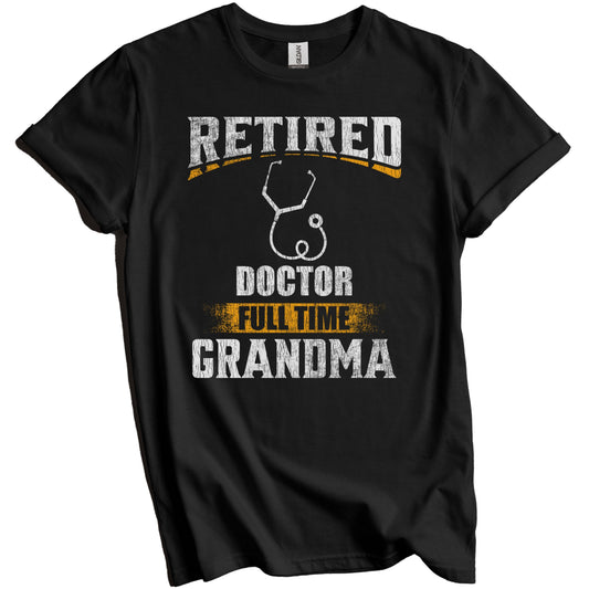 Retired Doctor Full Time Grandma Funny Grandparent T-Shirt - Retirement Party Gift