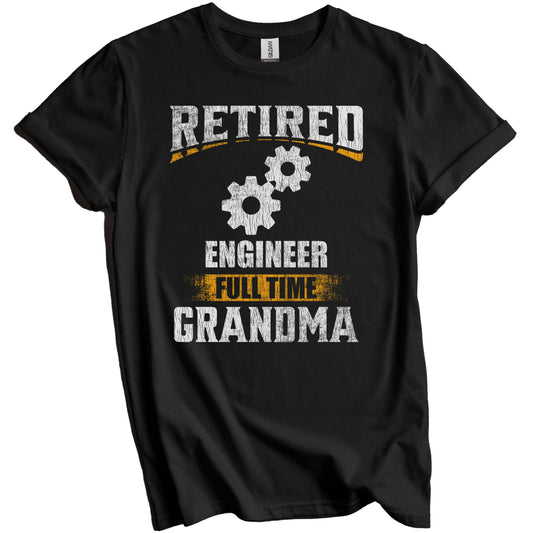 Retired Engineer Full Time Grandma Funny Grandparent T-Shirt - Retirement Party Gift
