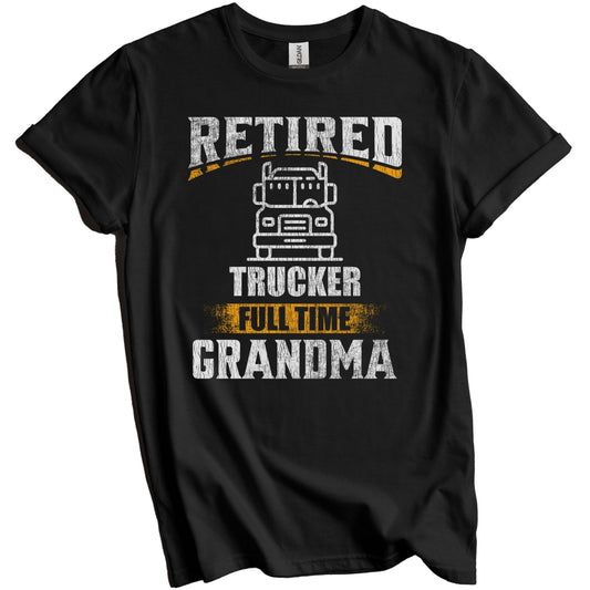 Retired Trucker Full Time Grandma Funny Grandparent T-Shirt - Retirement Party Gift