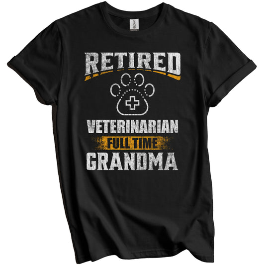 Retired Veterinarian Full Time Grandma Funny Grandparent T-Shirt - Retirement Party Gift