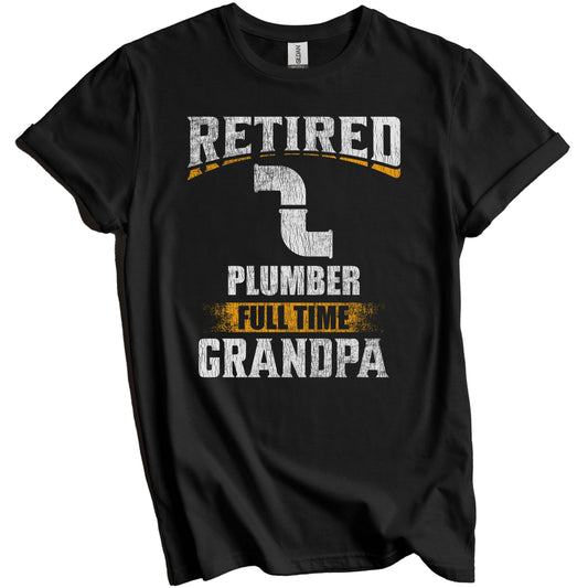Retired Plumber Full Time Grandpa Funny Grandparent T-Shirt - Retirement Party Gift