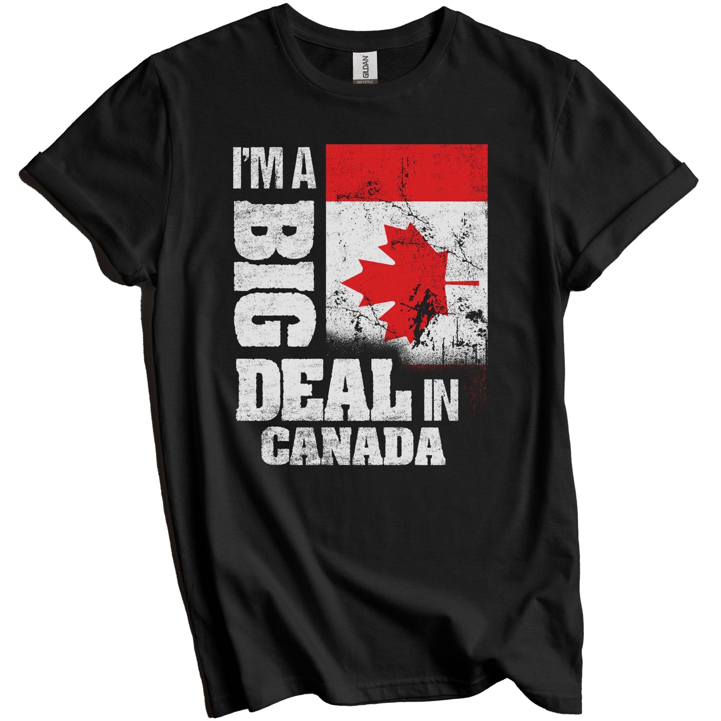 I'm A Big Deal In Canada Funny Canadian Flag T-Shirt