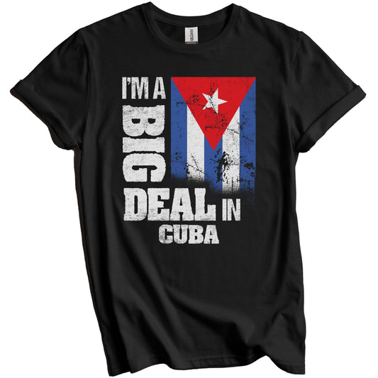 I'm A Big Deal In Cuba Funny Cuban Flag T-Shirt