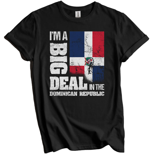 I'm A Big Deal In Dominican Republic Funny Dominican Flag T-Shirt