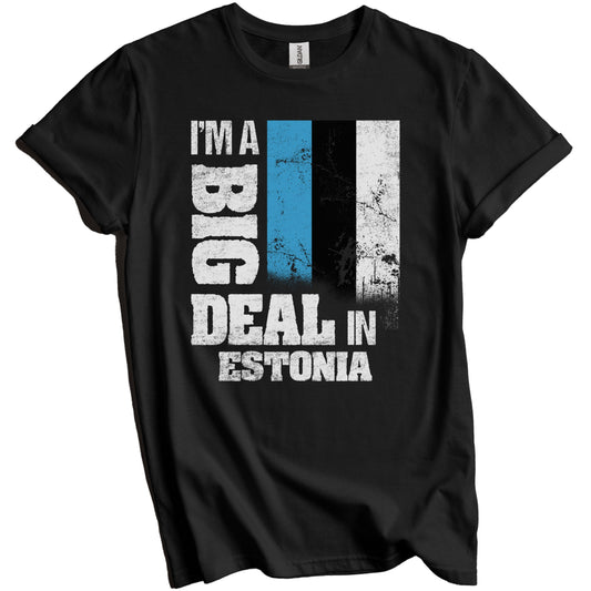 I'm A Big Deal In Estonia Funny Estonian Flag T-Shirt