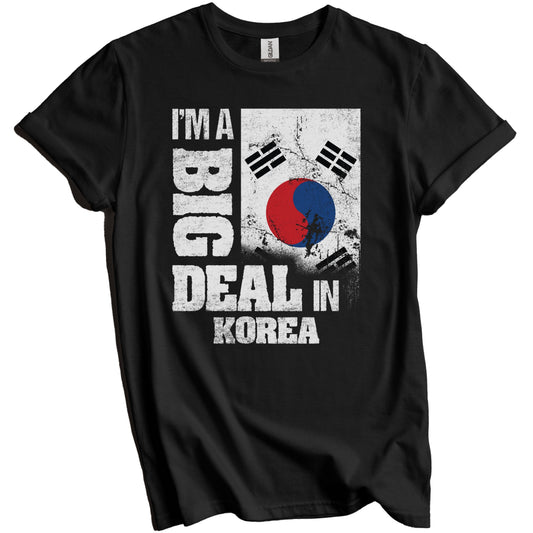 I'm A Big Deal In Korea Funny Korean Flag T-Shirt