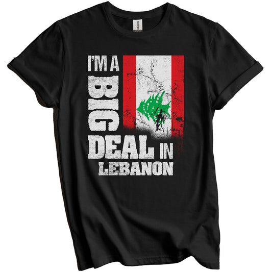 I'm A Big Deal In Lebanon Funny Lebanese Flag T-Shirt
