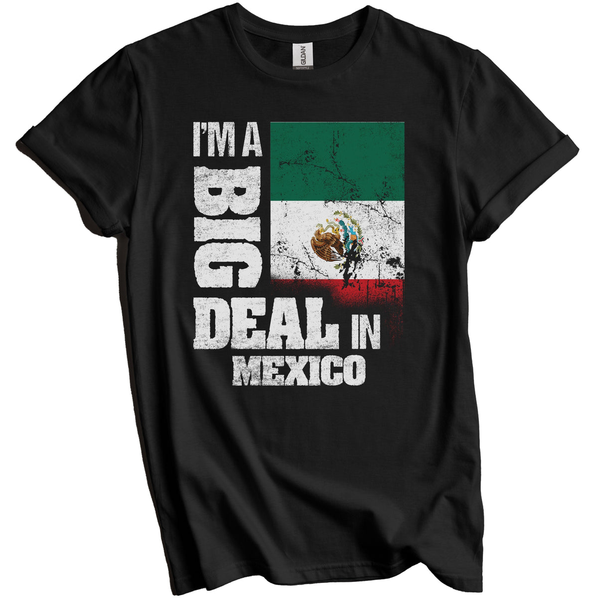 I'm A Big Deal In Mexico Funny Mexican Flag T-Shirt