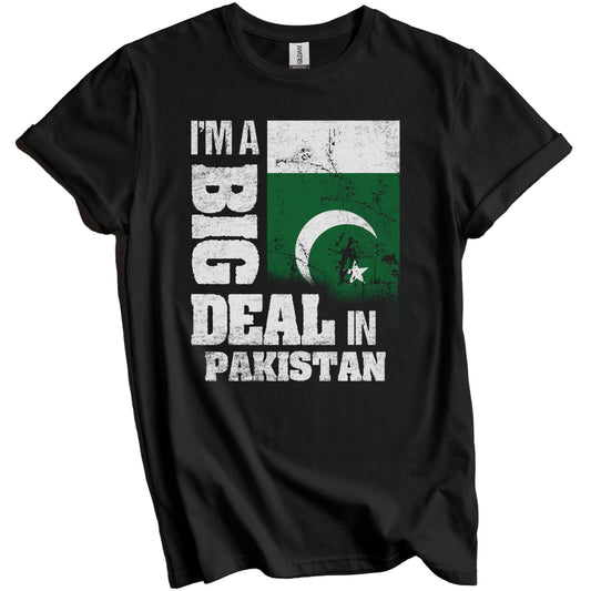 I'm A Big Deal In Pakistan Funny Pakistani Flag T-Shirt