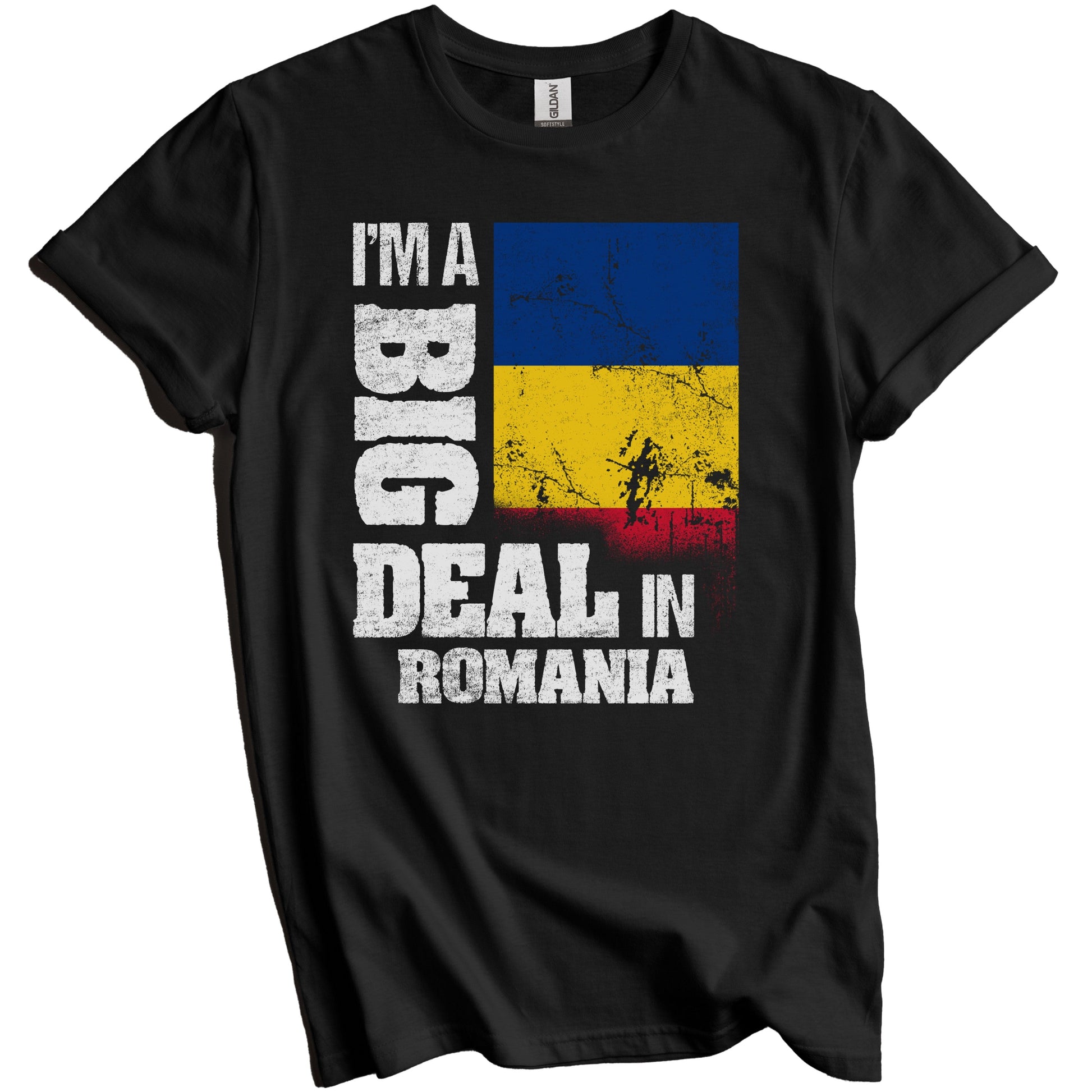 I'm A Big Deal In Romania Funny Romanian Flag T-Shirt