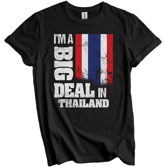 I'm A Big Deal In Thailand Funny Thai Flag T-Shirt