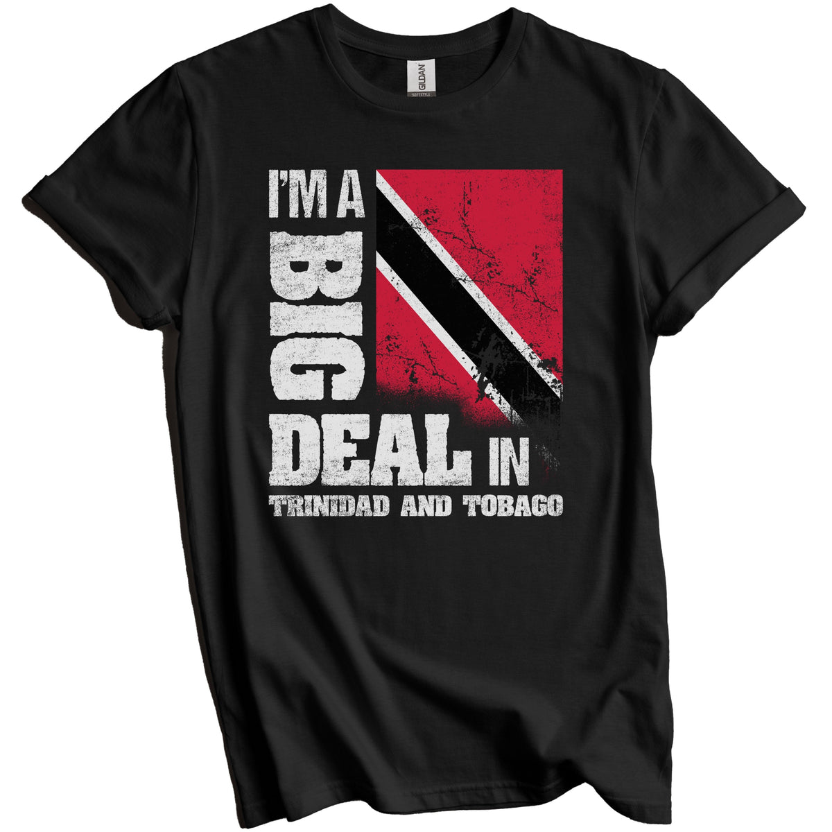 I'm A Big Deal In Trinidad and Tobago Funny Trinidadian Flag T-Shirt