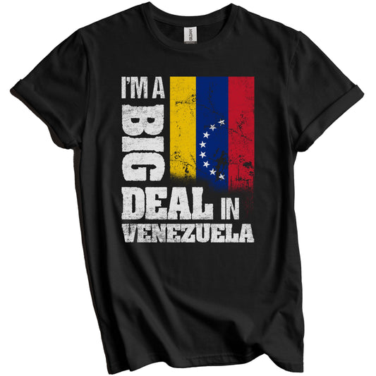 I'm A Big Deal In Venezuela Funny Venezuelan Flag T-Shirt