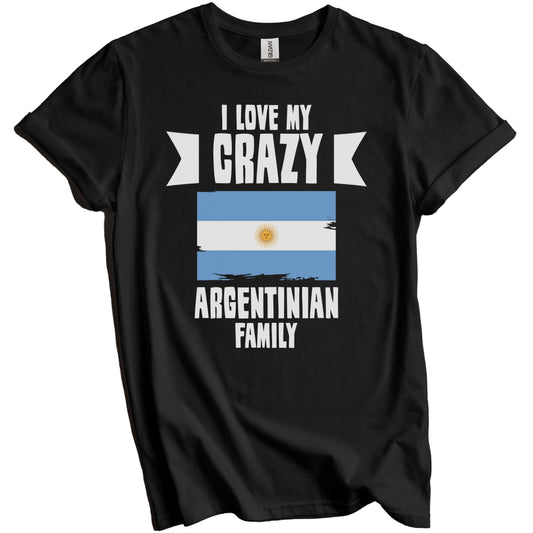 I Love My Crazy Argentinian Family Funny Argentina Flag T-Shirt