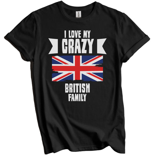 I Love My Crazy British Family Funny UK Flag T-Shirt