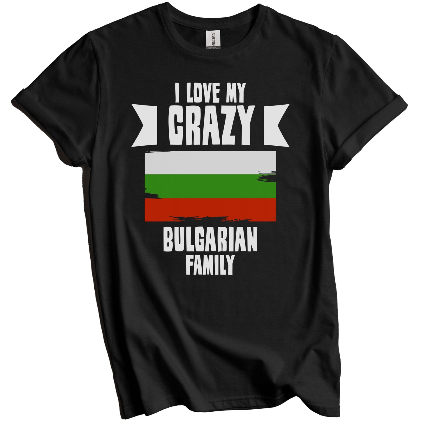 I Love My Crazy Bulgarian Family Funny Bulgaria Flag T-Shirt